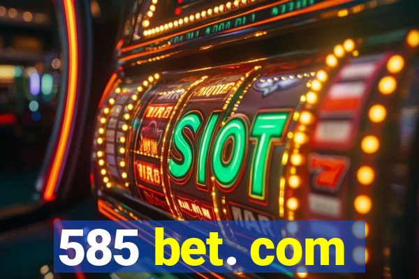 585 bet. com